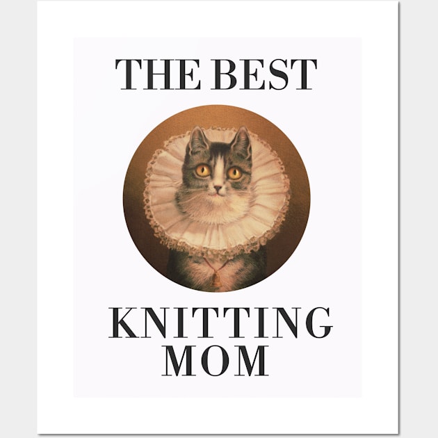 THE BEST KNITTING MOM IN THE WORLD, CAT. THE BEST KNITTING MOM EVER FINE ART VINTAGE STYLE OLD TIMES. Wall Art by the619hub